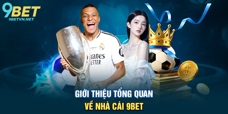 Giới Thiệu Tổng Quan Về Nhà Cái 9BET