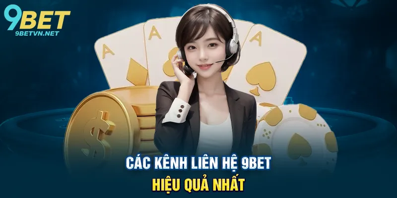 Các Kênh Liên Hệ 9BET Hiệu Quả Nhất