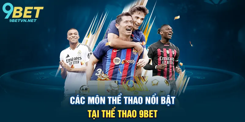 Các Môn Thể Thao Nổi Bật Tại Thể Thao 9BET