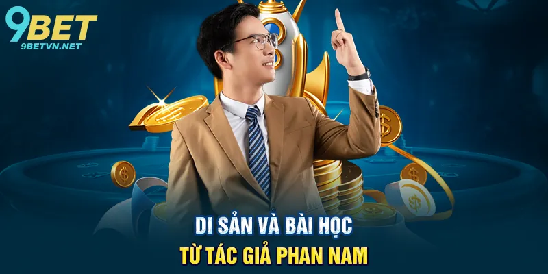 Di Sản Và Bài Học Từ Tác Giả Phan Nam