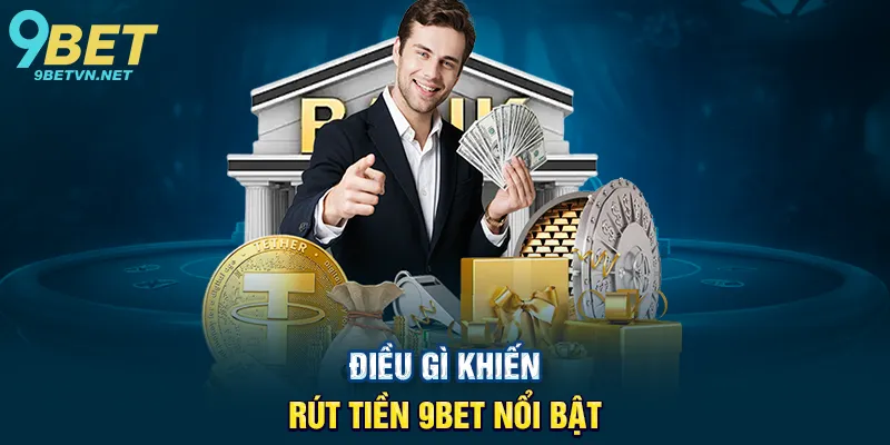 Rút Tiền 9BET - Hướng Dẫn Nhanh Gọn Để Nhận Thưởng Trong Tích Tắc 1 Điều Gì Khiến Rút Tiền 9BET Nổi Bật