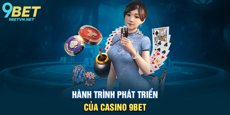 Hành Trình Phát Triển Của Casino 9BET