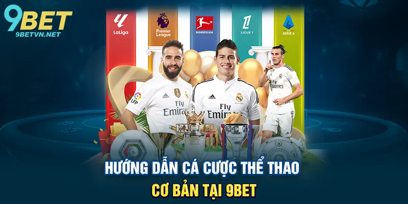 Hướng dẫn cá cược thể thao cơ bản tại 9BET