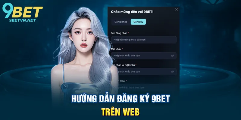 Hướng Dẫn Đăng Ký 9BET Trên Web