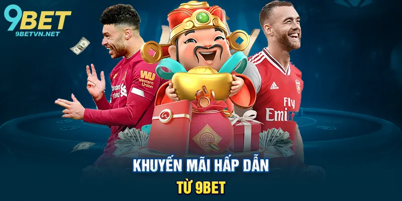 Khuyến Mãi Hấp Dẫn Từ Giới Thiệu 9BET