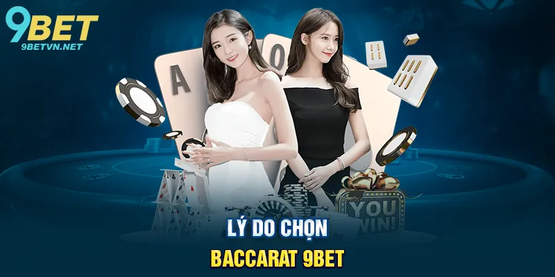 Lý do chọn Baccarat 9BET