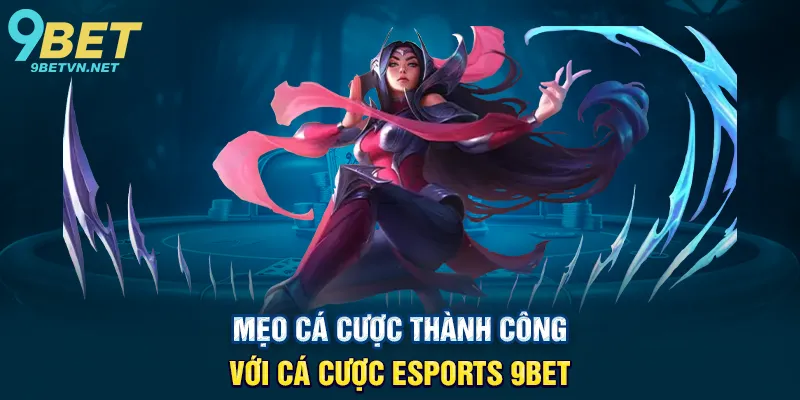 Mẹo Cá Cược Thành Công Với Cá Cược Esports 9BET