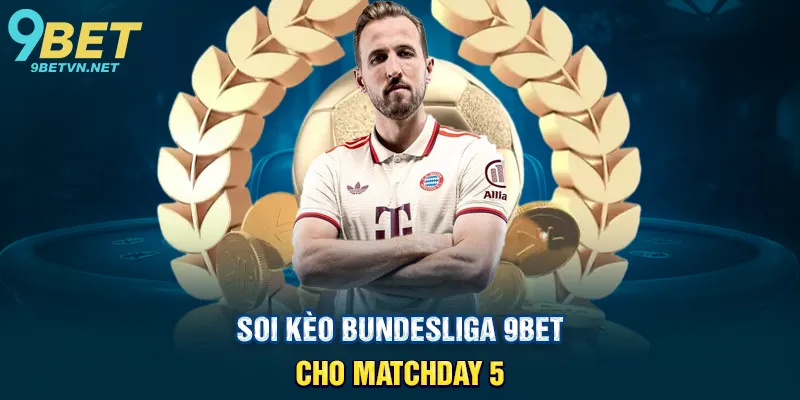 Soi Kèo Bundesliga 9BET Cho Matchday 5