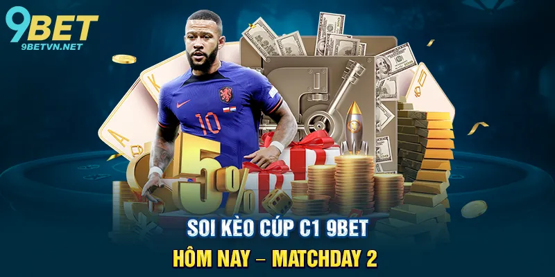 Soi Kèo Cúp C1 9BET Hôm Nay – Matchday 2 