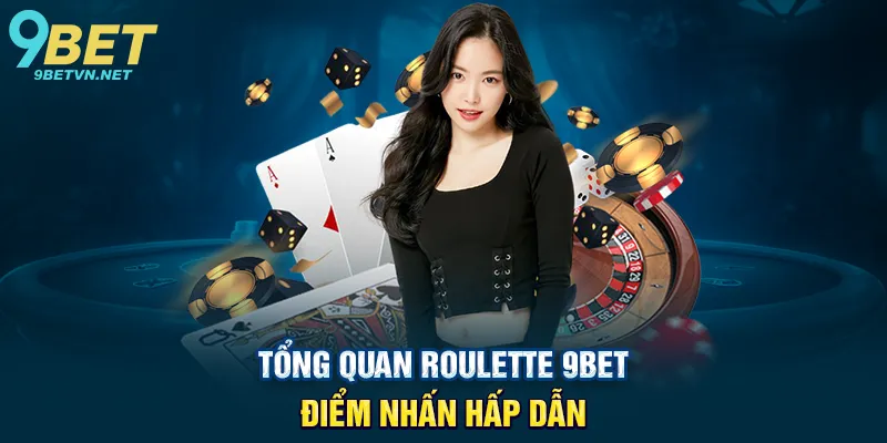 Hướng Dẫn Chơi Roulette 9BET Cách Chơi Chiến Lược Và Mẹo Thắng Lớn 2 Tổng quan Roulette 9BET – Điểm nhấn hấp dẫn