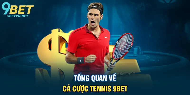 Tổng Quan Về Cá Cược Tennis 9BET