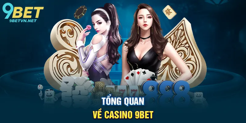 Tổng Quan Về Casino 9BET