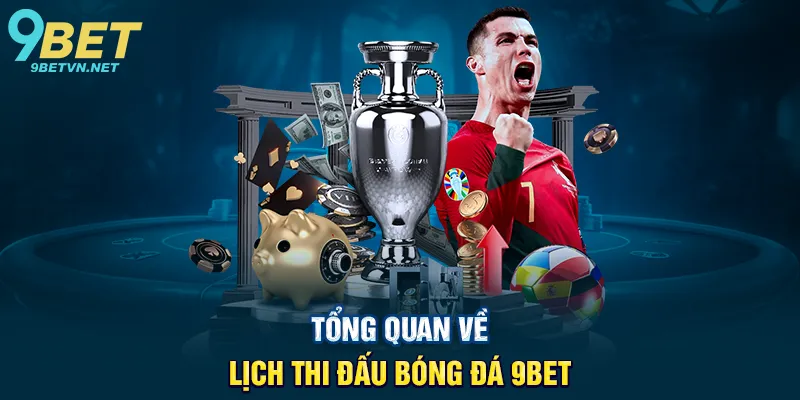 Tổng Quan Về Lịch Thi Đấu Bóng Đá 9BET