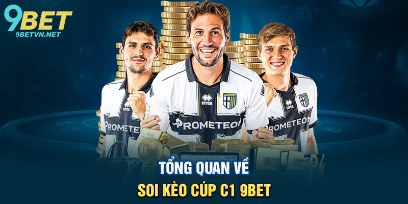 Tổng Quan Về Soi Kèo Cúp C1 9BET