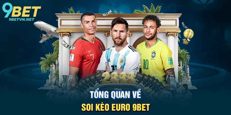 Tổng Quan Về Soi Kèo Euro 9BET
