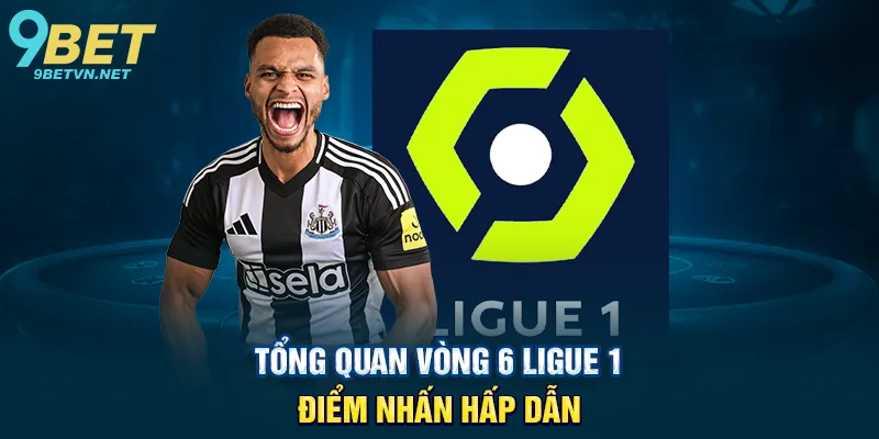 Tổng quan vòng 6 Ligue 1 – Điểm nhấn hấp dẫn